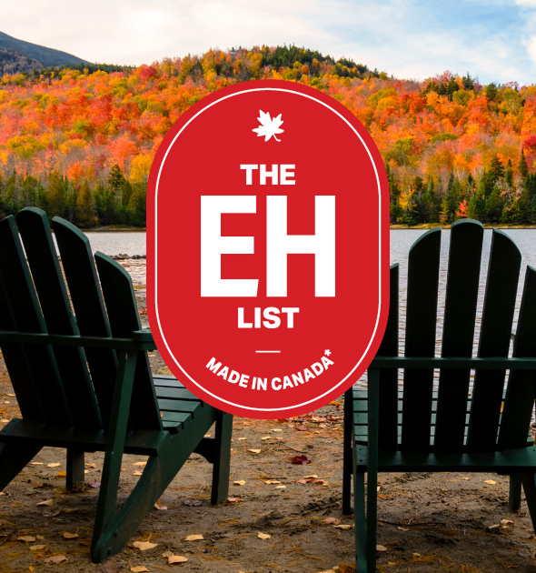 The EH List Made in Canada* Some listed products may include domestic and imported ingredients.