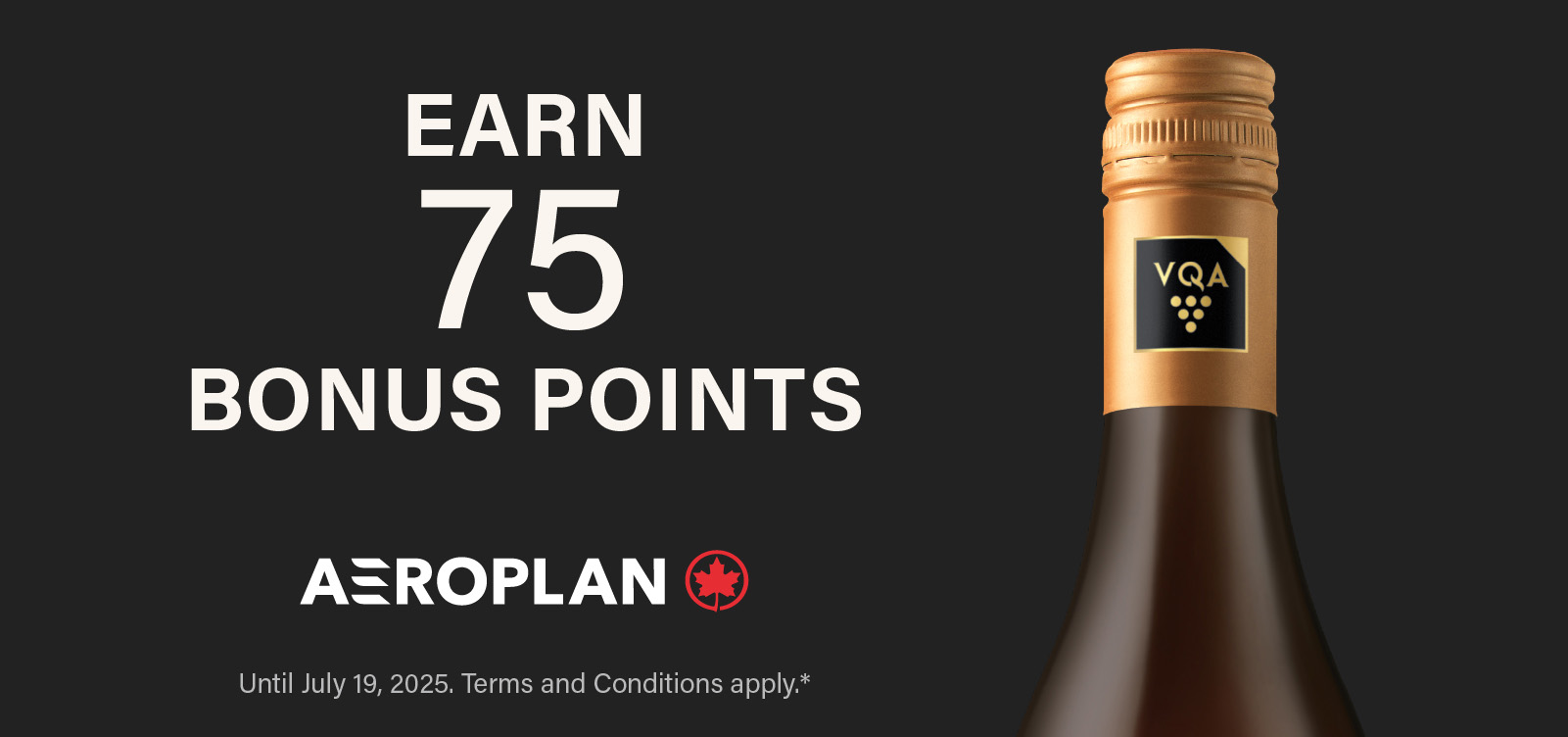 Earn 75 bonus points until July 19, 2025. Terms and Conditions apply.*
