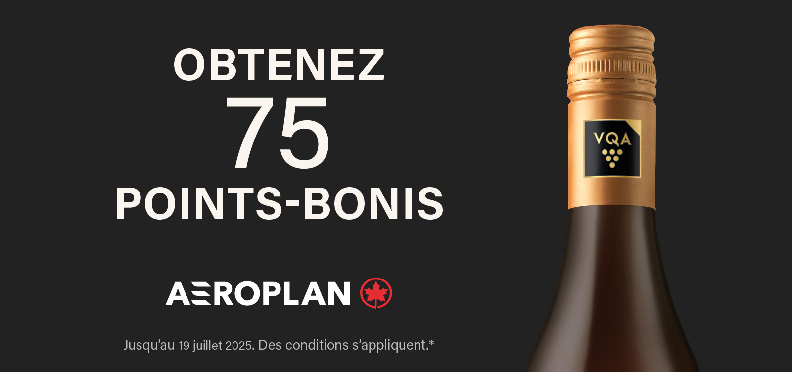 Obtenez 75 points-bonis jusqu’au 19 juillet 2025. Des conditions s’appliquent.*